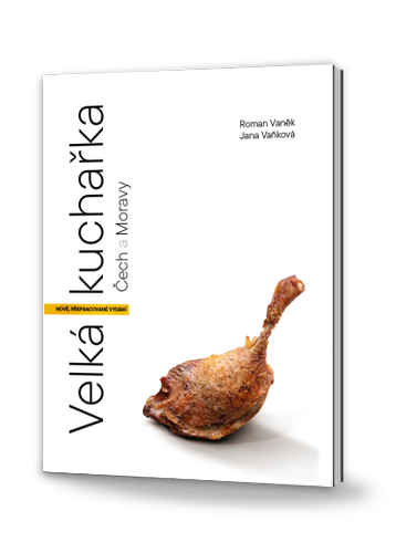     Velká Kuchařka Čech a Moravy - newly revised and expanded edition
